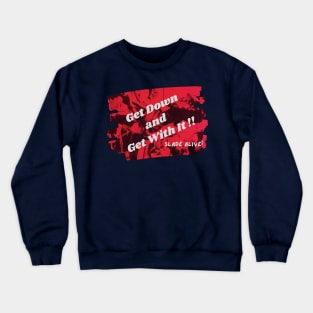 Get Down and Get With It Crewneck Sweatshirt